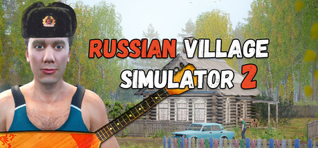 《俄罗斯乡村模拟器2(Russian Village Simulator 2)》V1.0官方版[俄网Portable 2025.08.01更新19.52G] 模拟经营-第1张